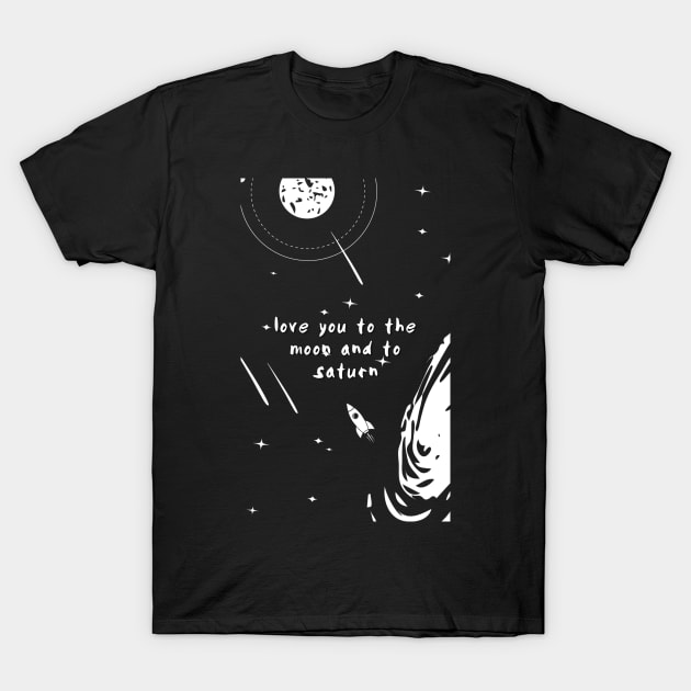 Love you to the Moon and to Saturn Text T-Shirt by yellowkats